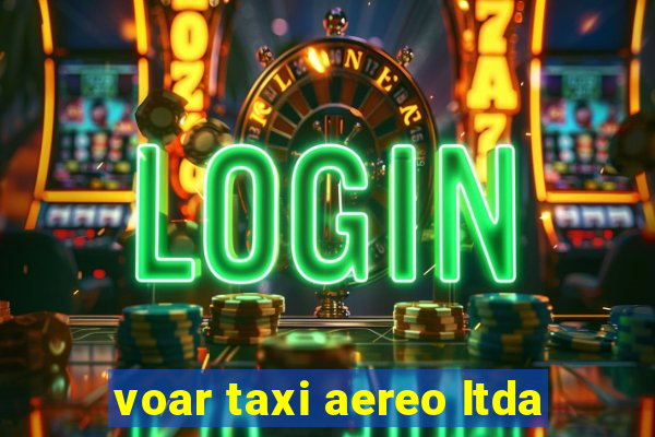 voar taxi aereo ltda